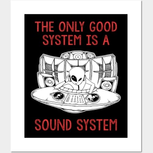 Alien DJ The Only Good System Is A Soundsystem Posters and Art